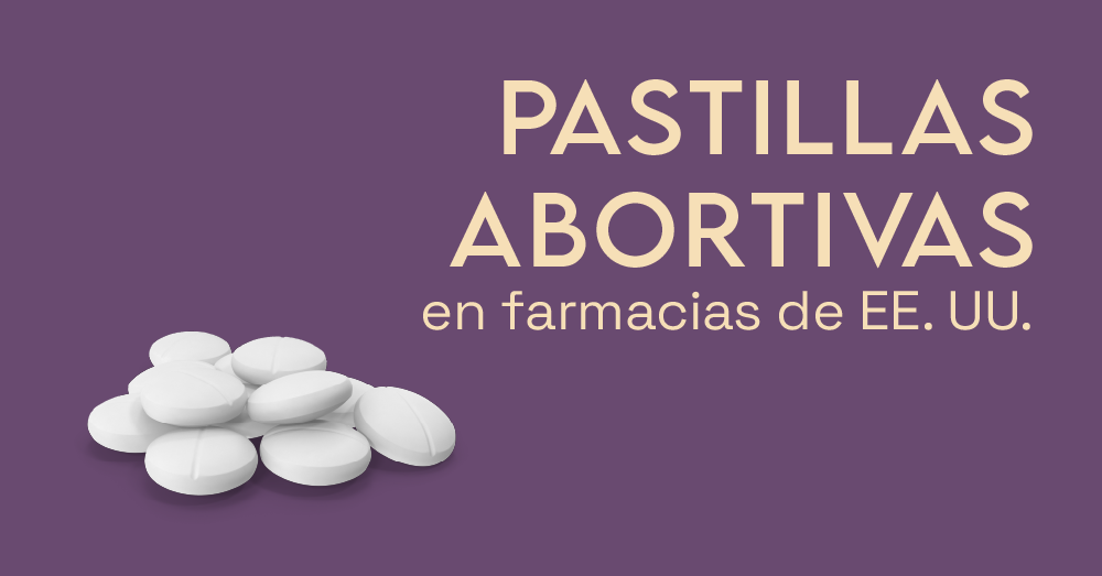 Estados Unidos Autoriza La Venta De Pastillas Abortivas En Farmacias Minoristas C Mo Funcionar