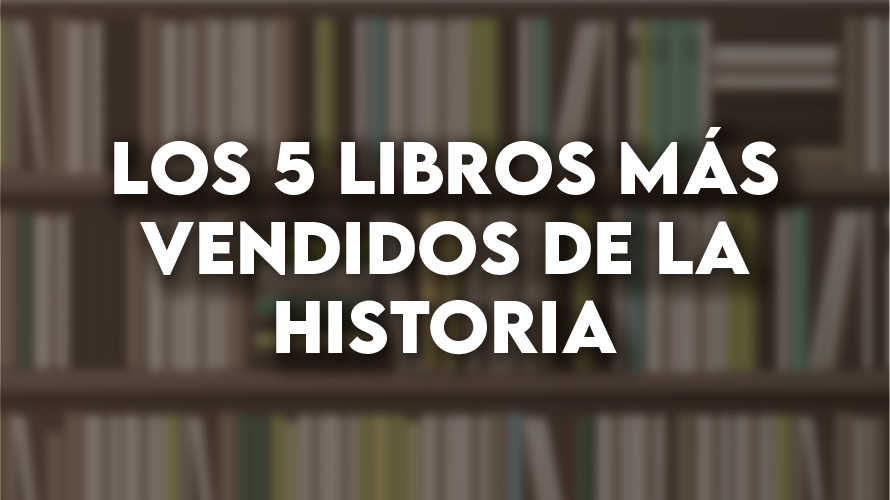 Los cinco libros de literatura más vendidos de la historia